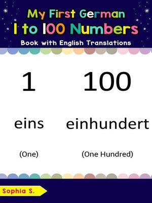 cover image of My First German 1 to 100 Numbers Book with English Translations